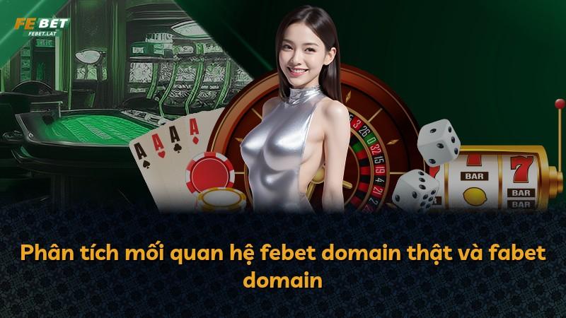 Phân tích mối quan hệ febet domain thật và fabet domain