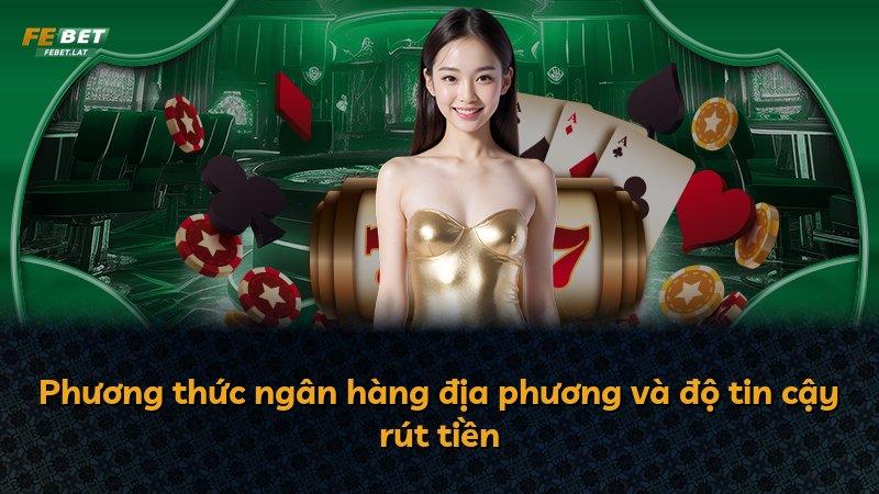 Phương thức ngân hàng địa phương và độ tin cậy rút tiền