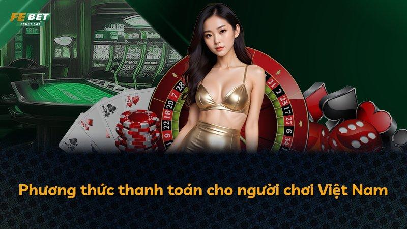 Phương thức thanh toán cho người chơi Việt Nam