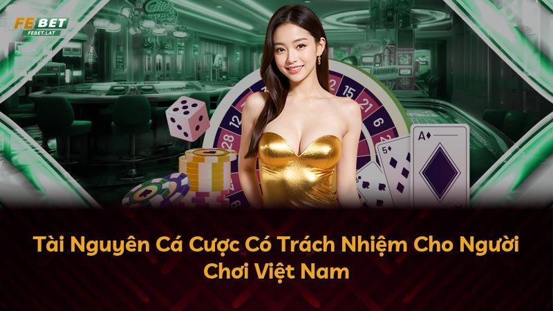Tài Nguyên Cá Cược Có Trách Nhiệm Cho Người Chơi Việt Nam