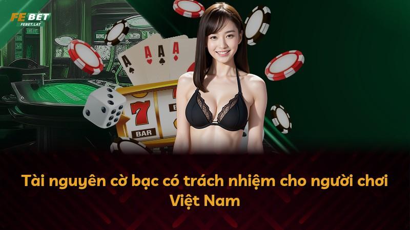 Tài nguyên cờ bạc có trách nhiệm cho người chơi Việt Nam