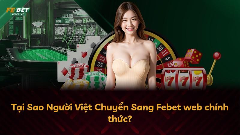 Tại Sao Người Việt Chuyển Sang Febet web chính thức?