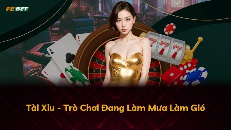 Tài Xỉu - Trò Chơi Đang Làm Mưa Làm Gió