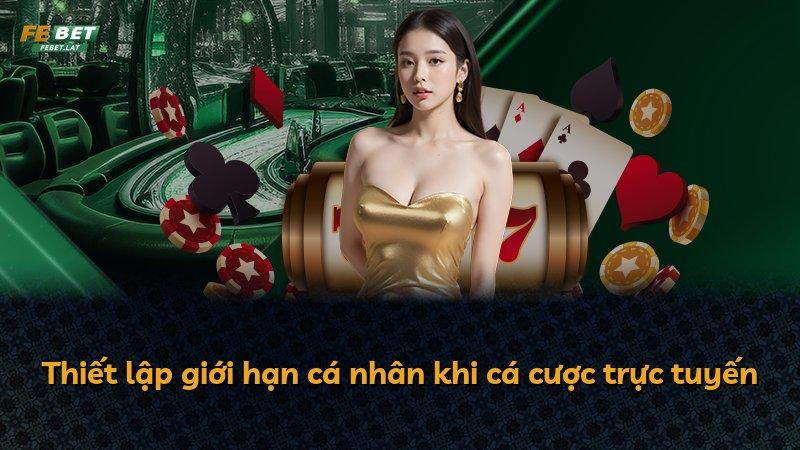Thiết lập giới hạn cá nhân khi cá cược trực tuyến