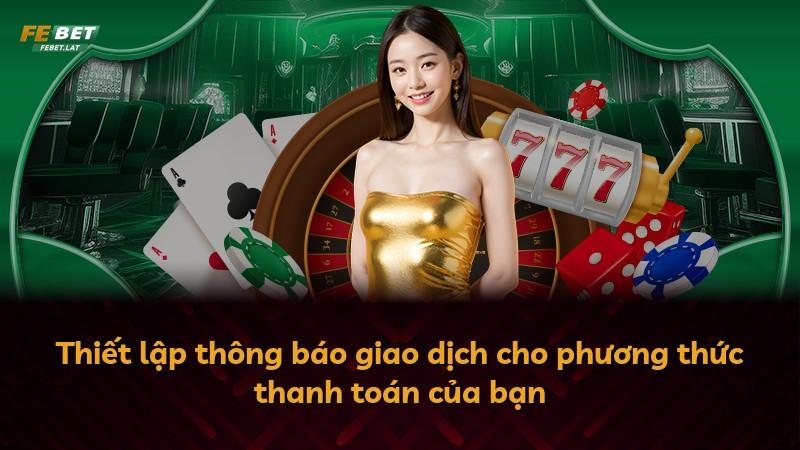 Thiết lập thông báo giao dịch cho phương thức thanh toán của bạn