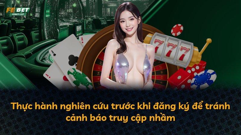 Thực hành nghiên cứu trước khi đăng ký để tránh cảnh báo truy cập nhầm