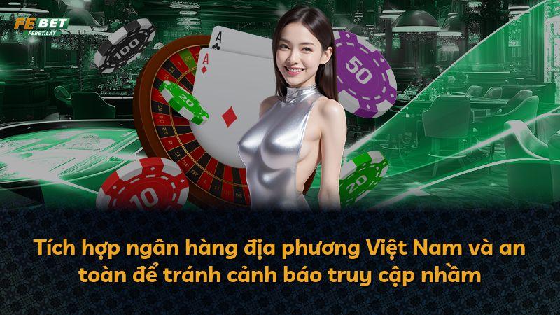 Tích hợp ngân hàng địa phương Việt Nam và an toàn để tránh cảnh báo truy cập nhầm