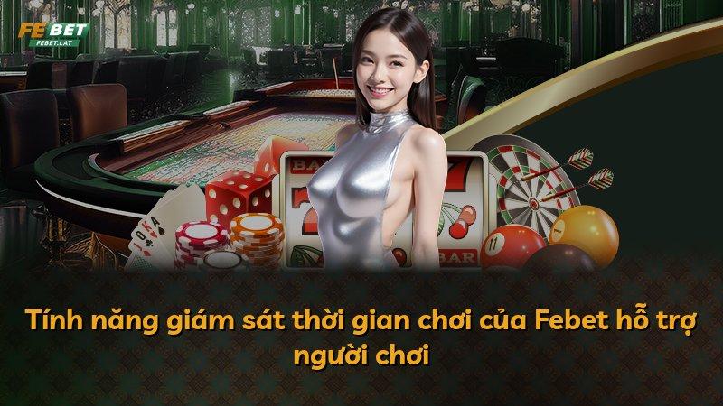 Tính năng giám sát thời gian chơi của Febet hỗ trợ người chơi
