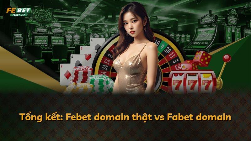 Tổng kết: Febet domain thật vs Fabet domain