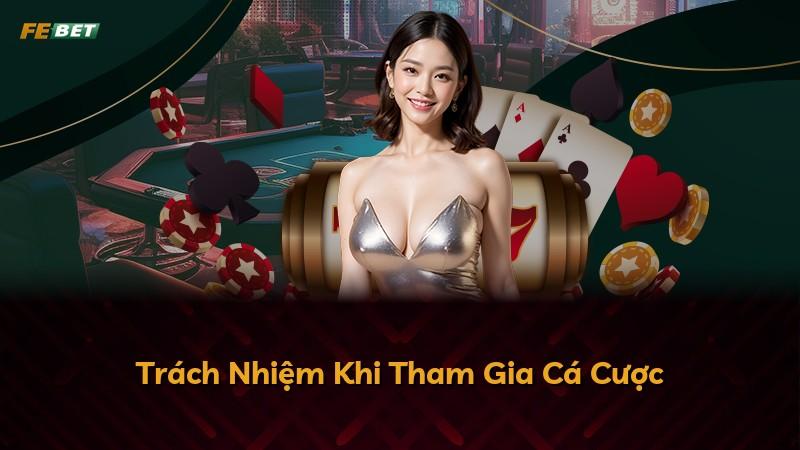 Trách Nhiệm Khi Tham Gia Cá Cược