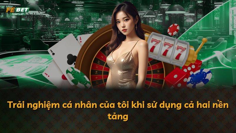 Trải nghiệm cá nhân của tôi khi sử dụng cả hai nền tảng