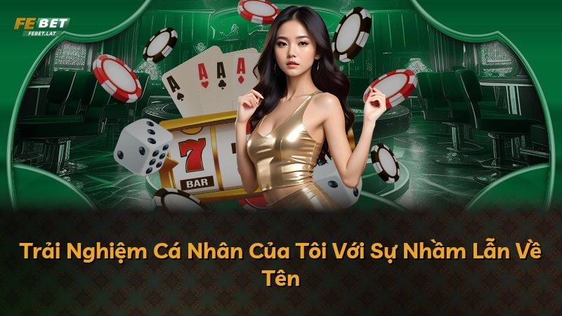 Trải Nghiệm Cá Nhân Của Tôi Với Sự Nhầm Lẫn Về Tên