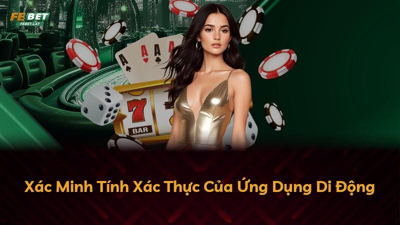 Xác Minh Tính Xác Thực Của Ứng Dụng Di Động